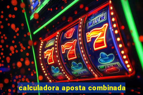 calculadora aposta combinada